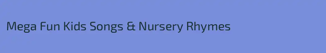 Mega Fun Kids Songs & Nursery Rhymes